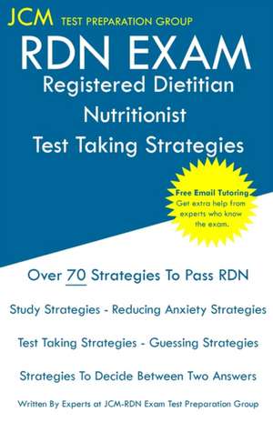 RDN Exam - Registered Dietitian Nutritionist Test Taking Strategies de Jcm-Rdn Exam Test Preparation Group