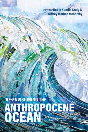 Re-envisioning the Anthropocene Ocean de Robin Kundis Craig