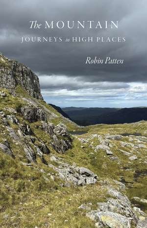 The Mountain: Journeys in High Places de Robin Patten