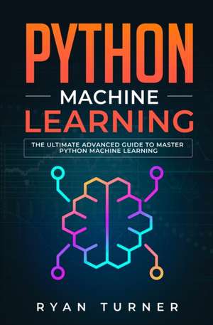 Python Machine Learning de Ryan Turner