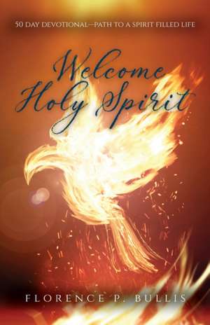 Welcome Holy Spirit de Florence P Bullis