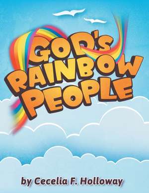 God's Rainbow People de Cecelia F. Holloway