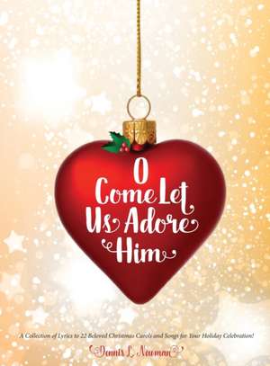 O Come Let Us Adore Him de Dennis Newman