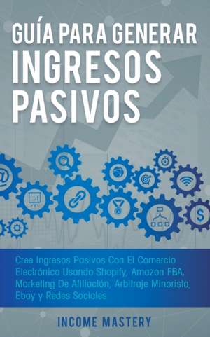 Guía Para Generar Ingresos Pasivos de Income Mastery