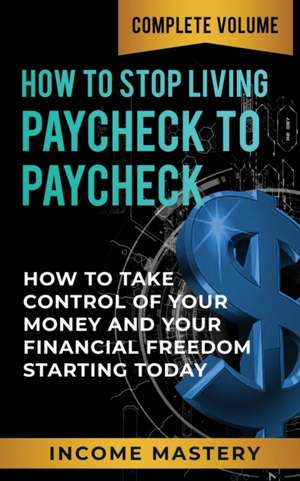 How to Stop Living Paycheck to Paycheck de Phil Wall