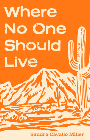 Where No One Should Live: A Novel de Sandra Cavallo Miller