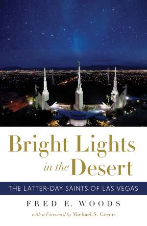 Bright Lights in the Desert: The Latter-day Saints of Las Vegas de Fred E Woods