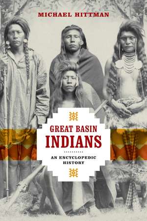 Great Basin Indians: An Encyclopedic History de Michael Hittman