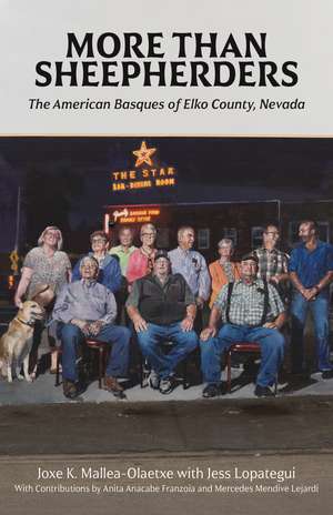 More Than Sheepherders: The American Basques of Elko County, Nevada de Joxe K. Mallea-Olaetxe