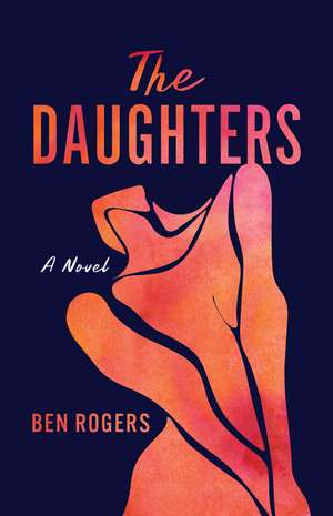 The Daughters: A Novel de Ben Rogers