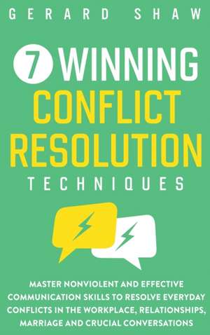 7 Winning Conflict Resolution Techniques de Gerard Shaw