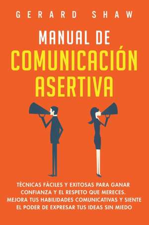 Manual de comunicación asertiva de Gerard Shaw