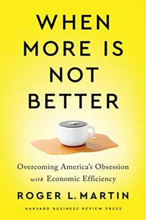 When More Is Not Better de Roger Martin