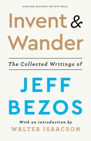 Invent and Wander: The Collected Writings of Jeff Bezos de Jeff Bezos