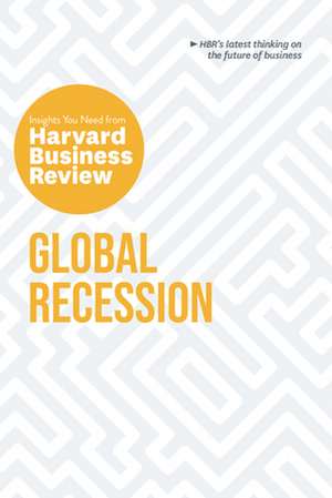 Global Recession: The Insights You Need from Harvard Business Review de Ranjay Gulati