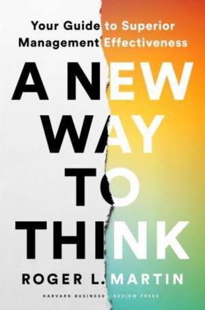 A New Way to Think de Roger L Martin