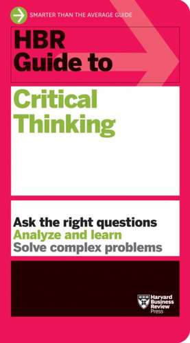 HBR Guide to Critical Thinking de Harvard Business Review