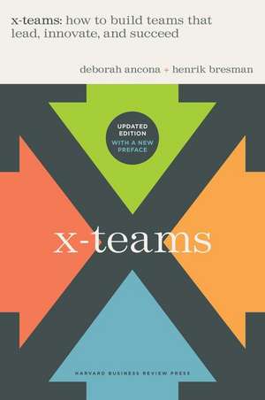 X-Teams, Updated Edition, With a New Preface de Deborah Ancona