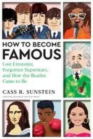 How to Become Famous de Cass R. Sunstein