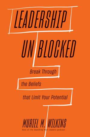 Leadership Unblocked de Muriel M Wilkins