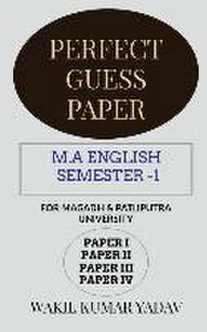 PERFECT GUESS PAPER M.A ENGLISH SEMESTER -1 de Wakil Kumar