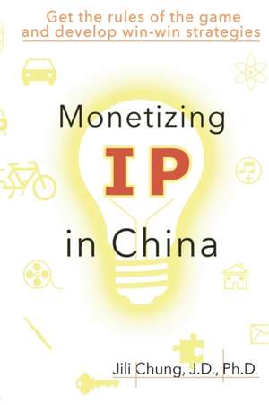 Monetizing IP in China de Jili Chung