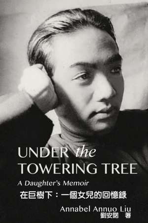 Under The Towering Tree de Annabel Annuo Liu