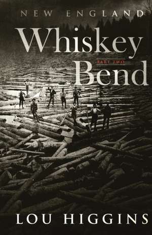 Whiskey Bend Part Two de Lou Higgins