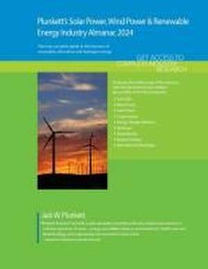 Plunkett's Solar Power, Wind Power & Renewable Energy Industry Almanac 2024 de Jack W Plunkett