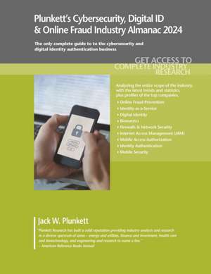 Plunkett's Cybersecurity, Digital ID & Online Fraud Industry Almanac 2024 de Jack W. Plunkett