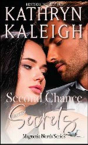 Second Chance Secrets de Kathryn Kaleigh