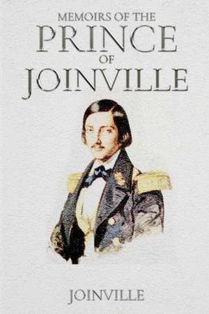 Memoirs of the Prince of Joinville de Prince Of Joinville