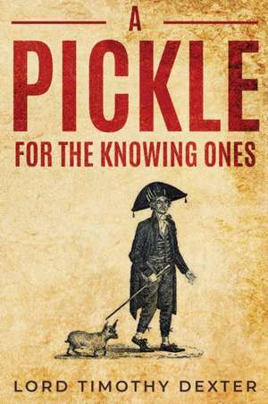 A Pickle for the Knowing Ones de Lord Timothy Dexter