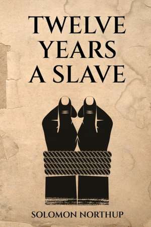 Twelve Years a Slave de Solomon Northup