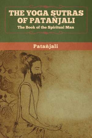 The Yoga Sutras of Patanjali de Patanjali