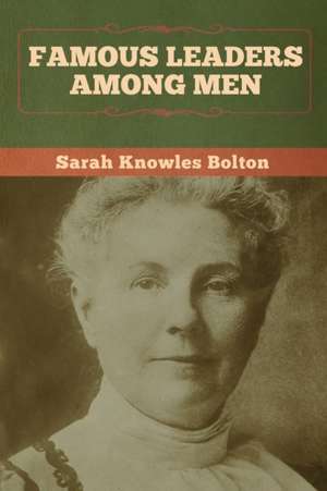 Famous Leaders among Men de Sarah Knowles Bolton