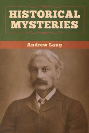 Historical Mysteries de Andrew Lang