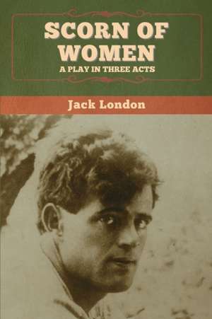 Scorn of Women de Jack London