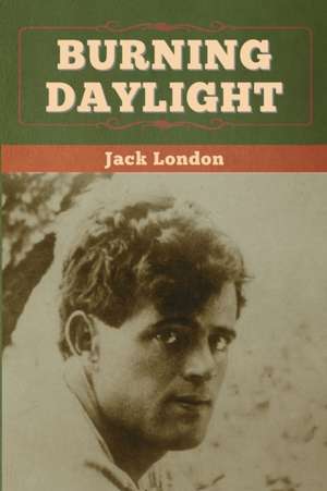 Burning Daylight de Jack London