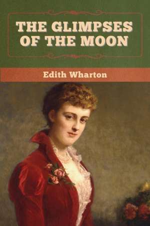 The Glimpses of the Moon de Edith Wharton