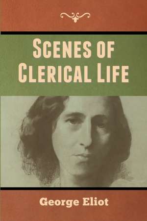 Scenes of Clerical Life de George Eliot