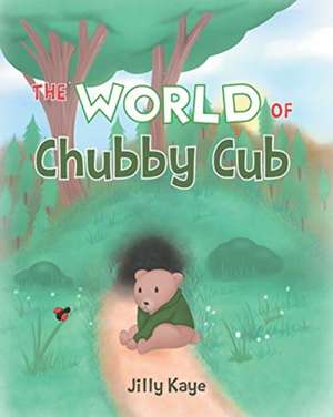 The World of Chubby Cub de Jilly Kaye