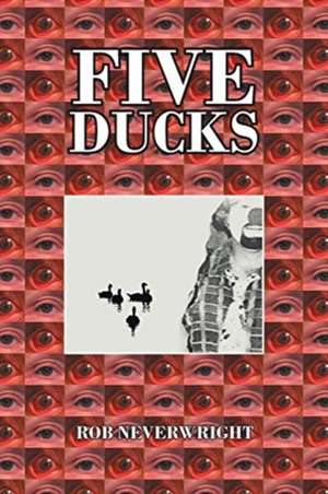 Five Ducks de Rob Neverwright