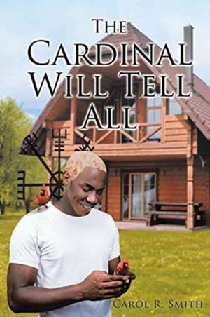 The Cardinal Will Tell All de Carol R. Smith