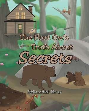 The Hoot Owls and the Truth About Secrets de Schmidke Bros