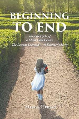 Beginning to End de Marcia Hebert