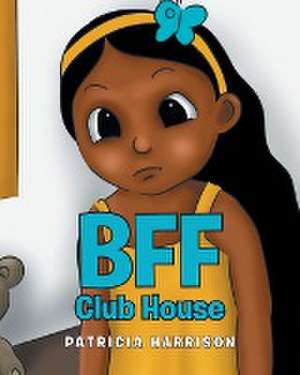 BFF Club House de Patricia Harrison