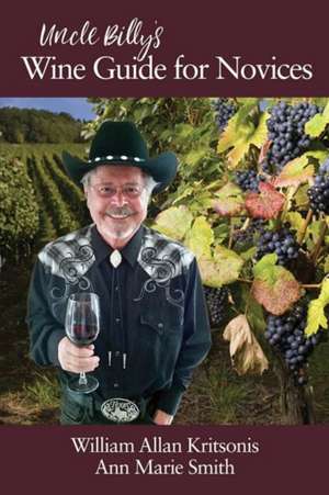 Uncle Billy's Wine Guide for Novices de William Allan Kritsonis