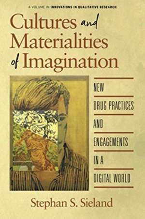 Cultures and Materialities of Imagination de Stephan S. Sieland