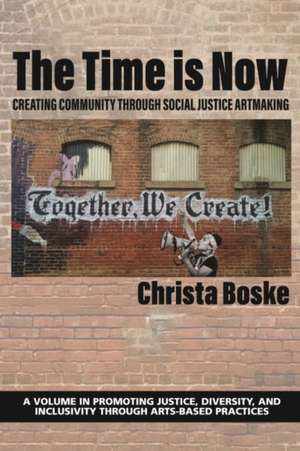 The Time is Now de Christa Boske